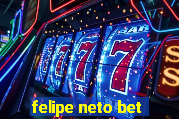 felipe neto bet